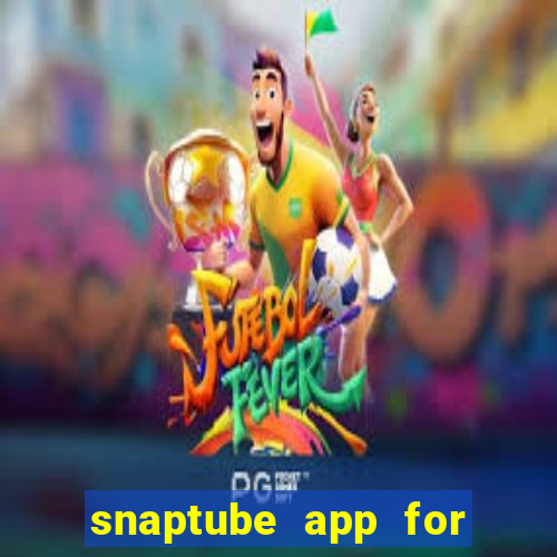 snaptube app for windows 7